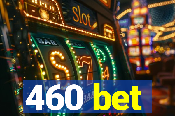 460 bet