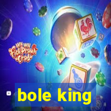 bole king