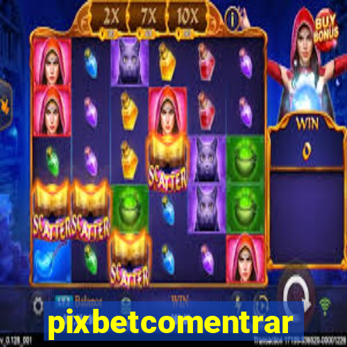 pixbetcomentrar