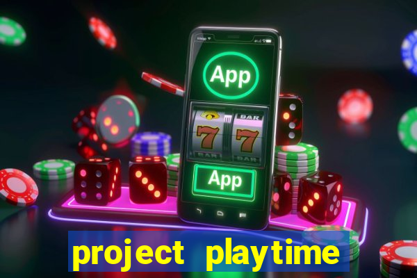 project playtime mobile beta