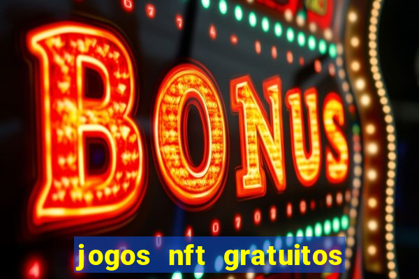 jogos nft gratuitos que pagam