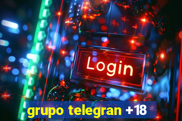 grupo telegran +18