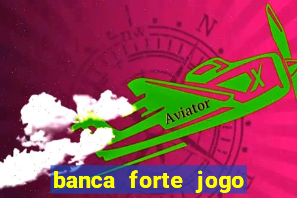 banca forte jogo do bicho app