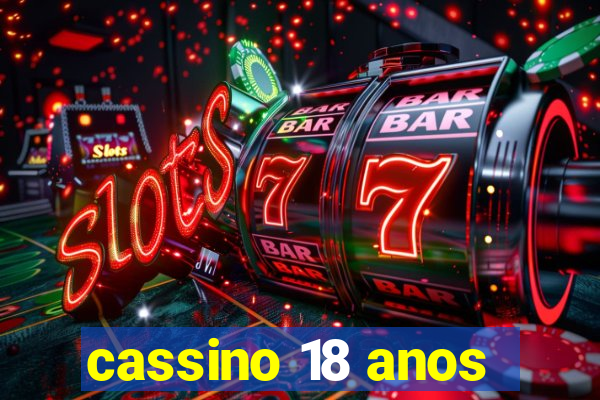 cassino 18 anos