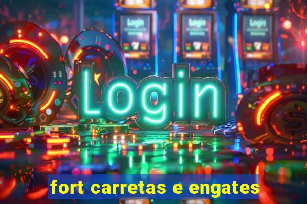 fort carretas e engates