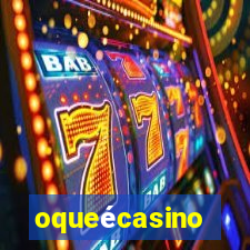 oqueécasino