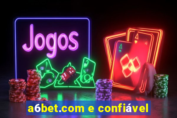 a6bet.com e confiável