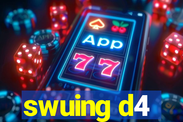 swuing d4