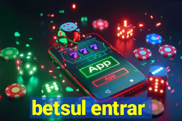 betsul entrar