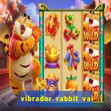 vibrador rabbit vai e vem