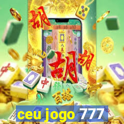 ceu jogo 777