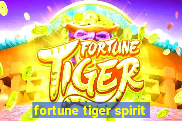 fortune tiger spirit