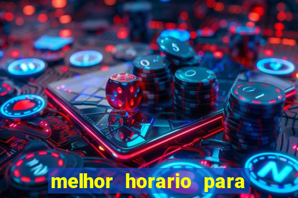 melhor horario para jogar bet7k