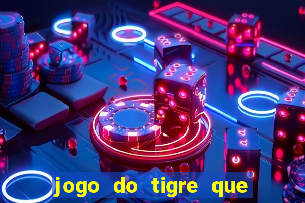 jogo do tigre que paga dinheiro de verdade