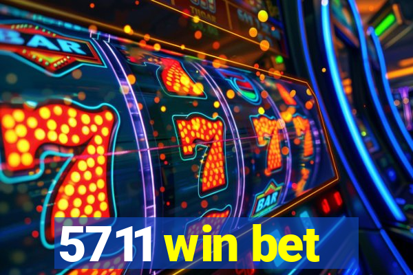 5711 win bet