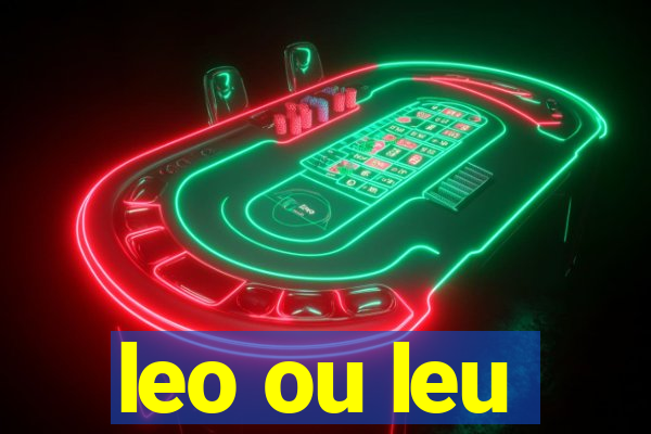 leo ou leu