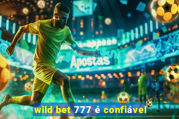 wild bet 777 é confiável