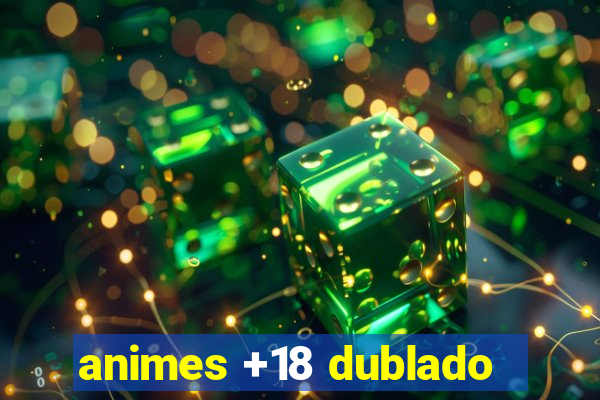 animes +18 dublado