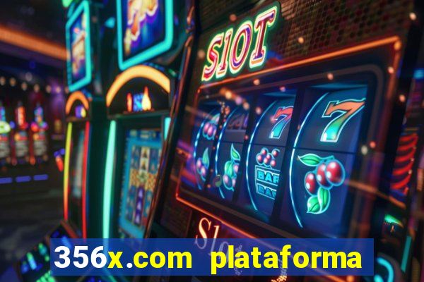 356x.com plataforma de jogos