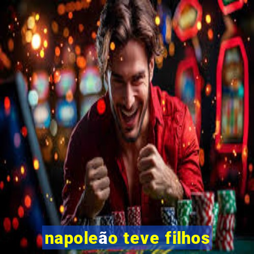 napoleão teve filhos