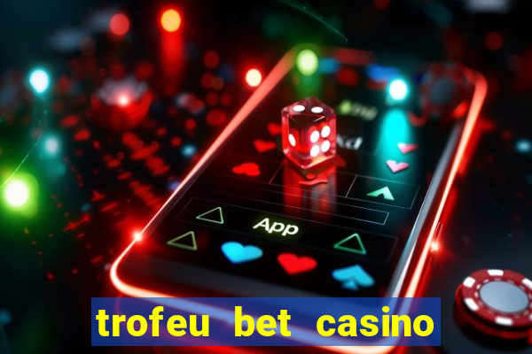 trofeu bet casino category all