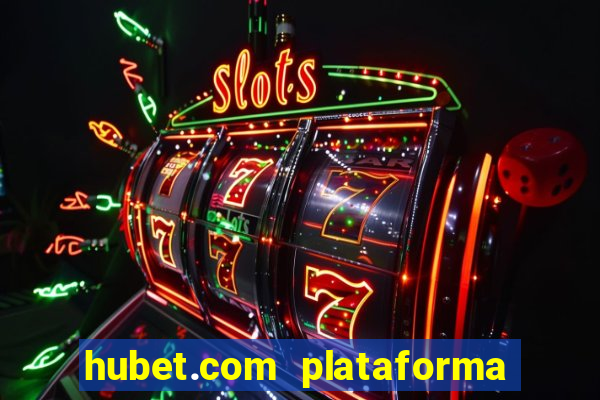 hubet.com plataforma de jogos