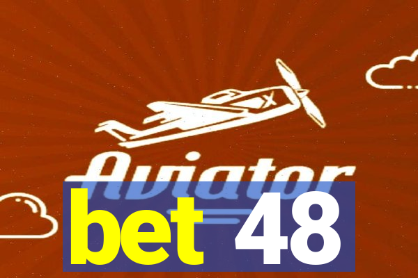 bet 48