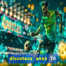 discoteca anos 70 80 90