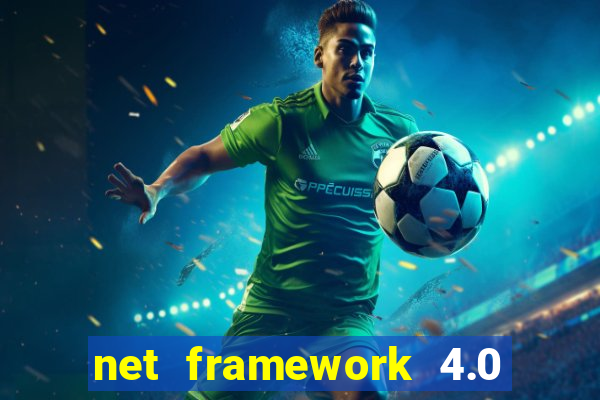 net framework 4.0 v 30319 windows 7 64 bit