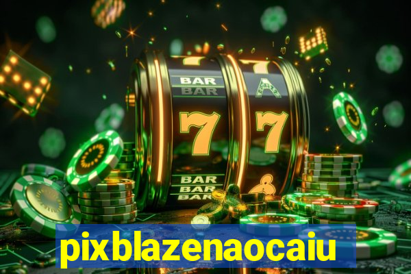 pixblazenaocaiu