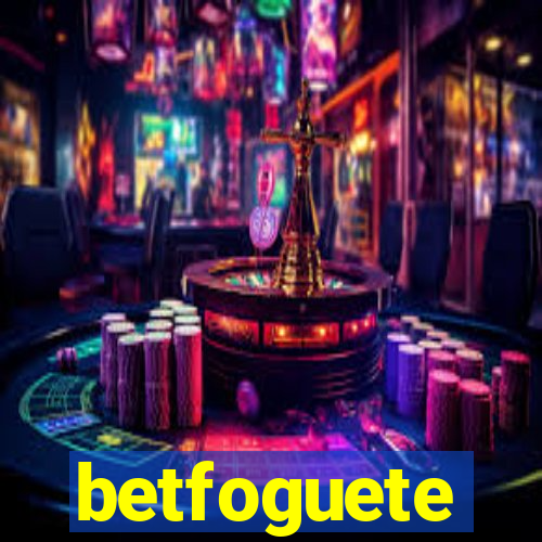 betfoguete