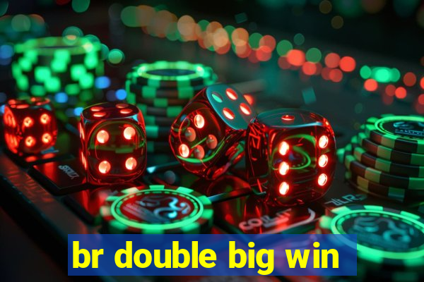 br double big win