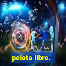 pelota libre.