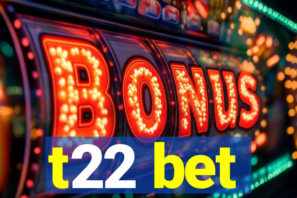 t22 bet