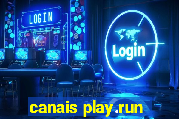 canais play.run