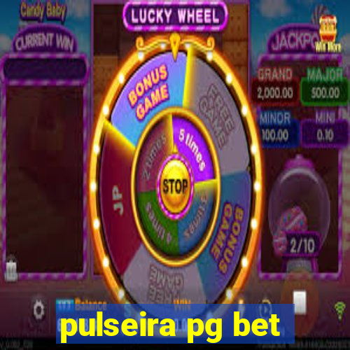 pulseira pg bet