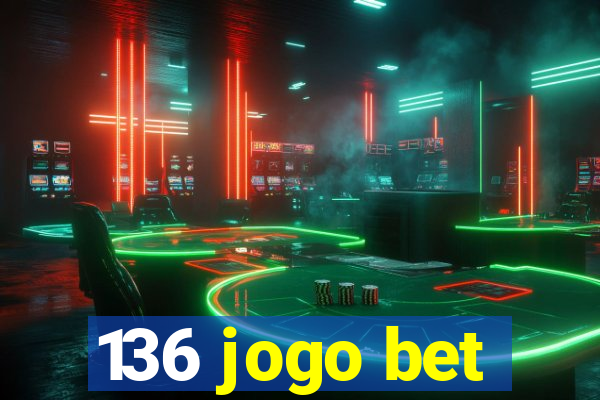 136 jogo bet