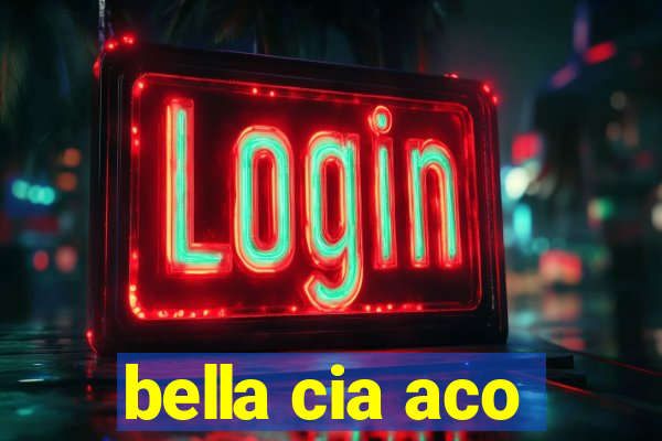 bella cia aco