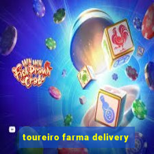 toureiro farma delivery