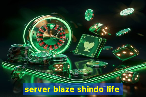 server blaze shindo life