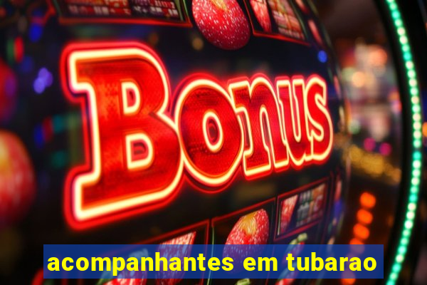 acompanhantes em tubarao