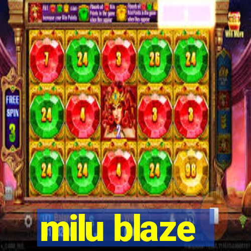 milu blaze