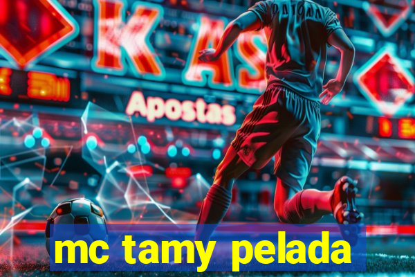 mc tamy pelada