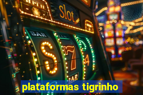 plataformas tigrinho