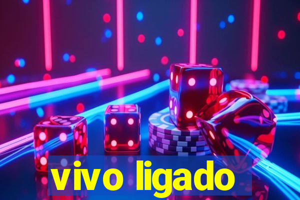 vivo ligado