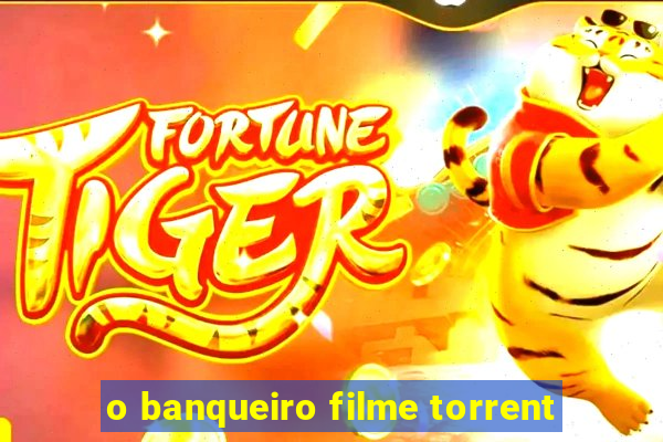 o banqueiro filme torrent