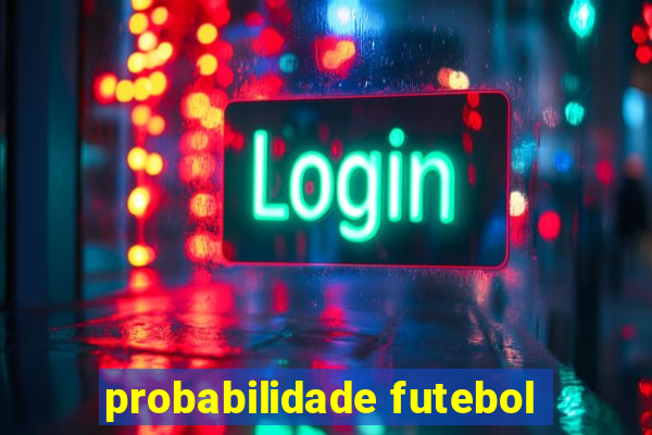 probabilidade futebol