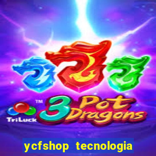 ycfshop tecnologia em ecommerce ltda jogos