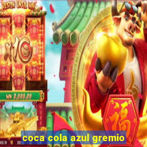 coca cola azul gremio