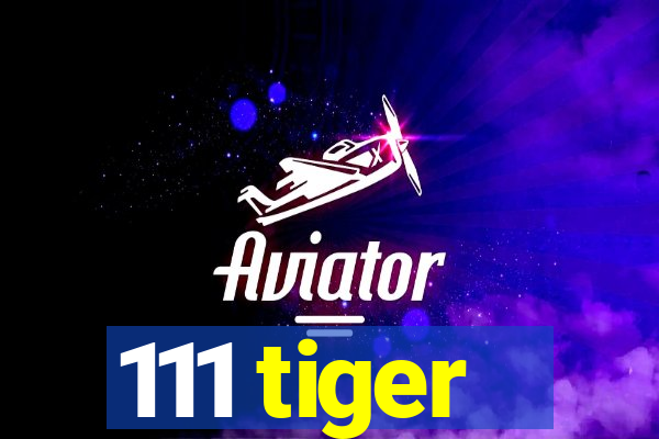 111 tiger